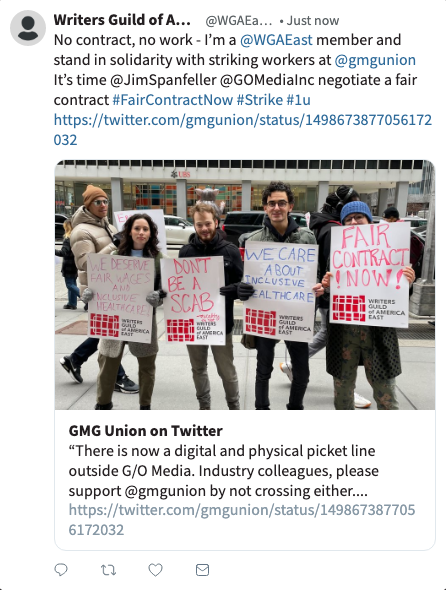 A screenshot of a sample twitter post, which retweets a GMG Union tweet about the strike and adds the text, "No contract, no work - I’m a @WGAEast member and stand in solidarity with striking workers at @GMGUnion. It’s time @JimSpanfeller @GOMediaInc negotiate a fair contract #FairContractNow #Strike #1u" - Click to Tweet