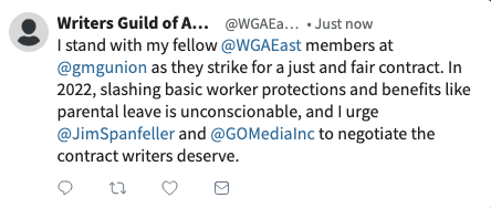 A screenshot of a sample twitter post which reads, "I stand with my fellow @WGAEast members at @gmgunion as they strike for a just and fair contract. In 2022, slashing basic worker protections and benefits like parental leave is unconscionable, and I urge @JimSpanfeller and @GOMediaInc to negotiate the contract writers deserve." - Click to Tweet